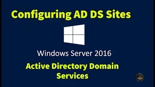 2. Configuring Active Directory Domain Services Sites in Windows Server 2016