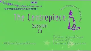 The Centrepiece Session 33 - Online Global Sacred Circle Dance