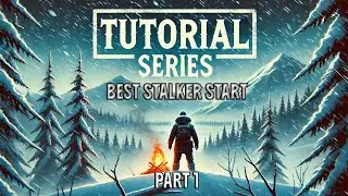 Best Stalker Start - Ep 1 - Part 1 - Tutorial Series