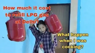How I Refill My LPG Cylinder in Delhi | Real Life Experience