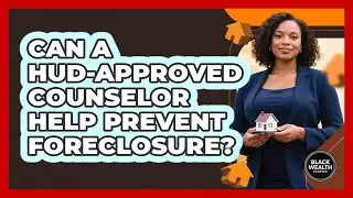 Can a HUD-Approved Counselor Help Prevent Foreclosure?