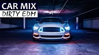 EDM CAR MUSIC MIX 🔥 Dirty Electro House & Party Music 2019