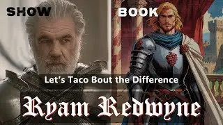 Let's Taco Bout the Difference: Ryam Redwyne (Asoiaf Game of Thrones Lore)
