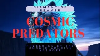 Cosmic Predators Ep 2 Diamantine Reaver