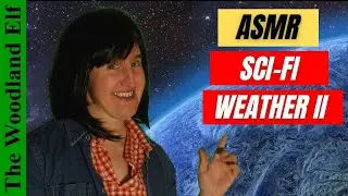 ASMR Sci-fi Weather Roleplay Part 2 soft spoken SciFi ASMR Role Play Cosmic Space Weatherman