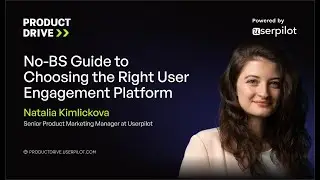 Natalia Kimlickova - No-BS Guide to Choosing the Right User Engagement Platform