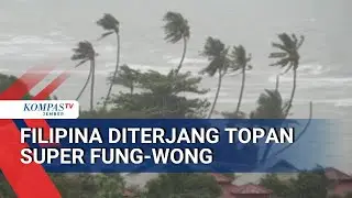 Topan Super Fung Wong Hantam Filipina, Rumah Rusak dan Warga Mengungsi
