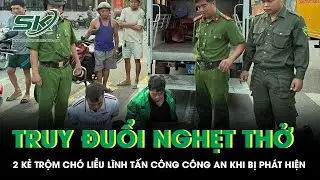 Cuộc truy đuổi nghẹt thở 2 kẻ trộm chó liều lĩnh dùng xịt hơi cay tấn công công an khi bị phát hiện