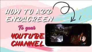 How to add end screen on Youtube video 2020 with your iphone | Youtube Beginner&rsquo;s Guide