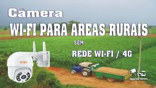 CAMERA WI FI PARA AREAS RURAIS SEM WI-FI / 4G