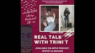 Talk Ain't Cheap Podcast Episode 35: Real Talks with Trini T