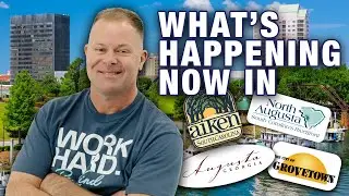 Major Developments Reshaping North Augusta, Aiken, Augusta & Grovetown | CSRA Market Update
