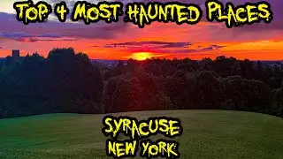Top 4 Most Haunted Places in Syracuse, New York
