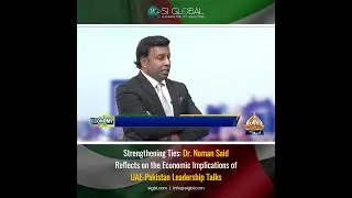 Strengthening Bilateral Ties for Mutual Prosperity | UAE | Leaders | PTV | SI Global | Dr Noman Said