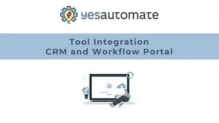 Automated of Tool Integration - CRM and Workflow Portal | Yesautomate