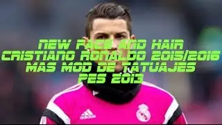 NEW FACE AND HAIR CRISTIANO RONALDO 2015-2016 + MOD TATUAJES | PES 2013