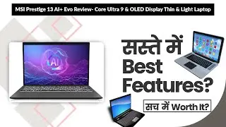MSI Prestige 13 AI+ Evo Review- Core Ultra 9 & OLED Display Thin & Light Laptop | Review in Hindi |
