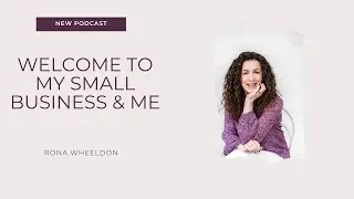 My Small Business & Me - A New Podcast for Small Business Owners | #1