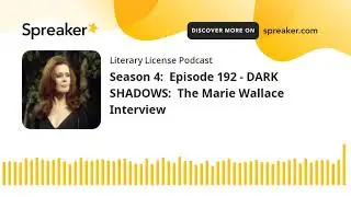 Season 4:  Episode 192 - DARK SHADOWS:  The Marie Wallace Interview