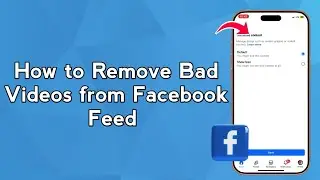 How to Remove Bad Videos from Facebook Feed (2026)
