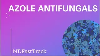 Azole Antifungals [Med-School Lecture Series]