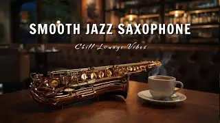 Smooth Jazz Saxophone Music 🎷Relaxing Saxophone Instrumental for Cafe, Study & Work