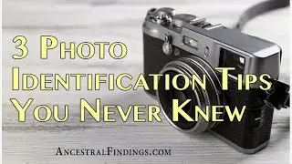 AF-055: 3 Photo Identification Tips You Never Knew | Ancestral Findings Podcast