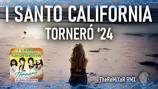I SANTO CALIFORNIA - TORNERÓ '24 (TheReMiXeR RMX)