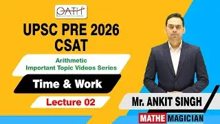 UPSC Prelims 2026 CSAT | Time & Work &ndash; Lecture 02 | Arithmetic by Ankit Singh | Demo Class
