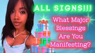 🔮 ALL SIGNS 🎁 What Major Blessings Are You Manifesting? 💝