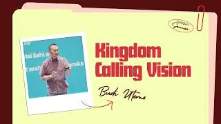 Budi Utomo - Kingdom Calling Vision - Sunday Sermon SMCC