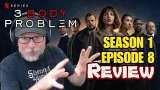 3 Body Problem on Neflix - Episode 8 Review