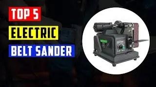 Top 5 Best Mini Electric Belt Sander