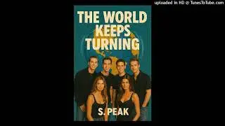 The World Keeps Turning (Globe Spin Mix) S. Peak