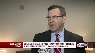 Sources: Delaney nomination for federal judgeship expected to be withdrawn