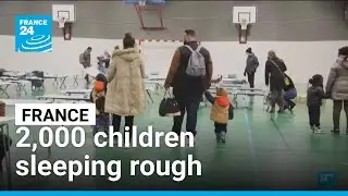 2,000 children in France are experiencing homelessness &bull; FRANCE 24 English