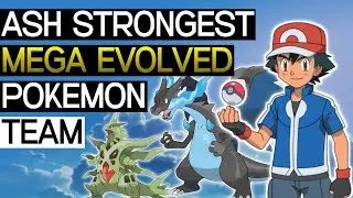 Best Mega Evolution Pokemon Team of Ash !! Ash Strongest Mega Evolved Pokemon Team ||