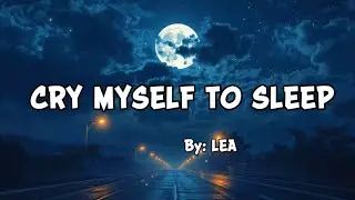 Cry Myself To Sleep - LEA ( official lyrics video )