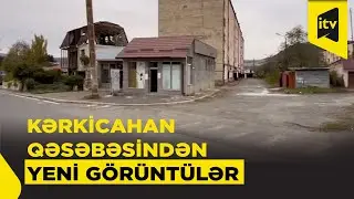 Xankəndinin Kərkicahan qəsəbəsindən yeni görüntülər