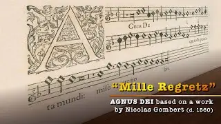 AGNUS DEI &ldquo;Mille Regretz&rdquo; after Nicolas Gombert (d. 1560)