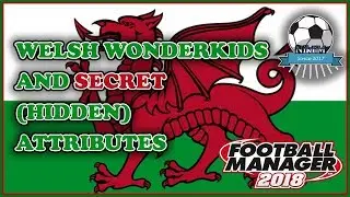 Welsh Wonderkids and Hidden (Secret) attributes in FM18