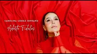 carolinagomezsoprano - ADESTE FIDELES (CANCIÓN OFICIAL) #soprano  #navidad