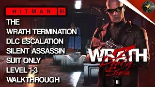 HITMAN 3 | Deadly Sins DLC | The Wrath Termination | Прохождение Silent Assassin