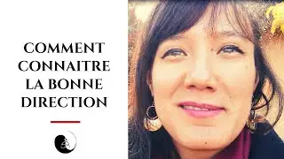 COMMENT CONNAITRE LA BONNE DIRECTION?