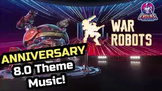 The ANNIVERSARY THEME! - War Robots Update 8.0 Musical Theme || EvoLife Gaming Hub