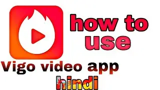 How to use vigo video app  in Hindi