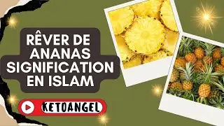 Rêver de ananas signification interprétation en islam