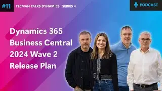 S4 Ep11: Microsoft Dynamics 365 Business Central 2024 Wave 2 Release Plan | Tecman Talks Dynamics