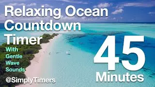 45 min relaxing ocean countdown timer with water sounds for study, classroom, meditation, yoga