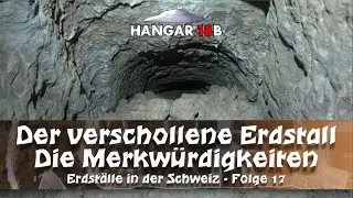 Der verschollene Erdstall - Die Merkwürdigkeiten (Erdställe in der Schweiz Folge 17)